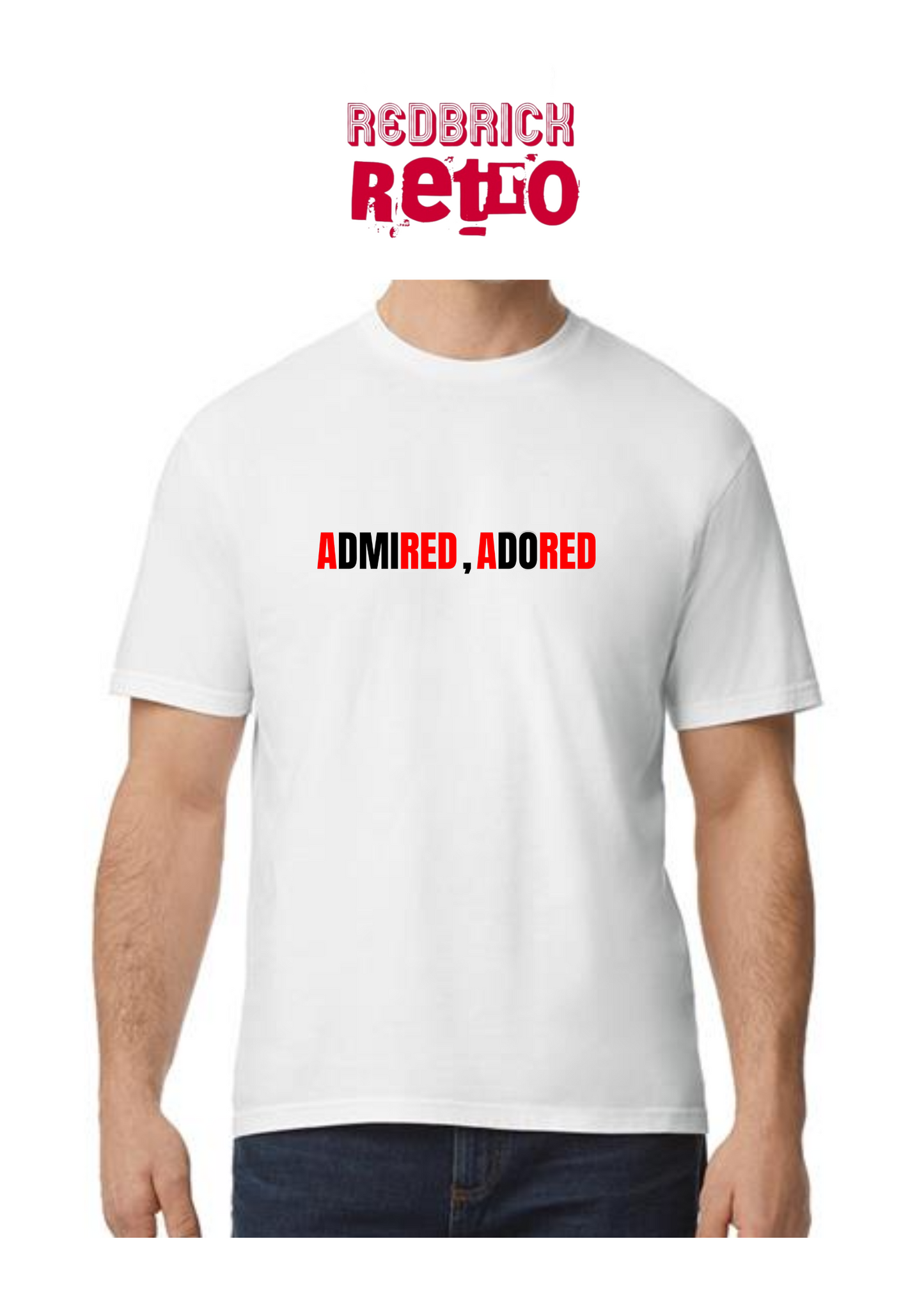 Admired,Adored T-Shirt